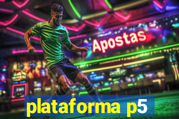 plataforma p5